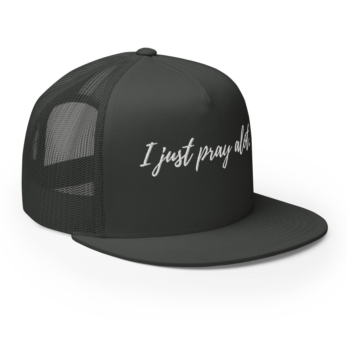 I just pray alot Trucker Cap