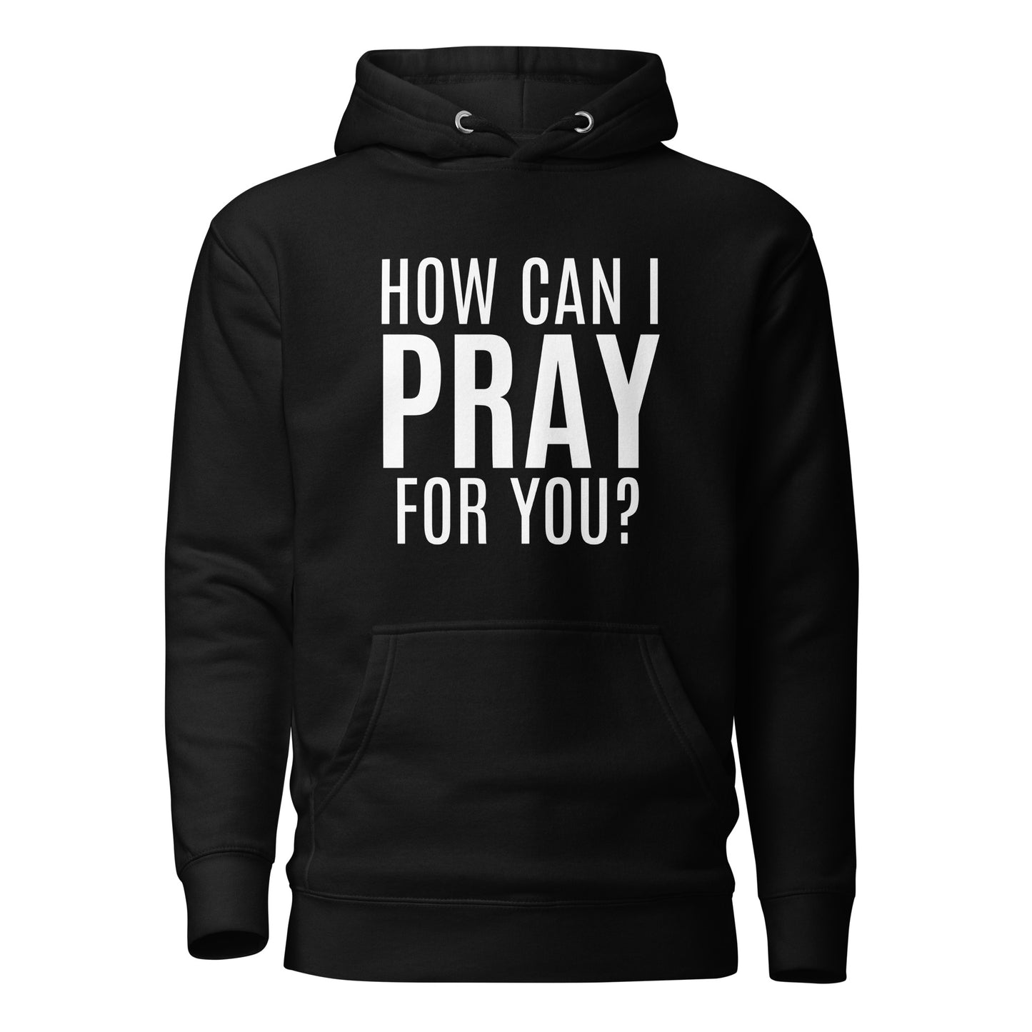 How can I Pray for You Premium Unisex Hoodie