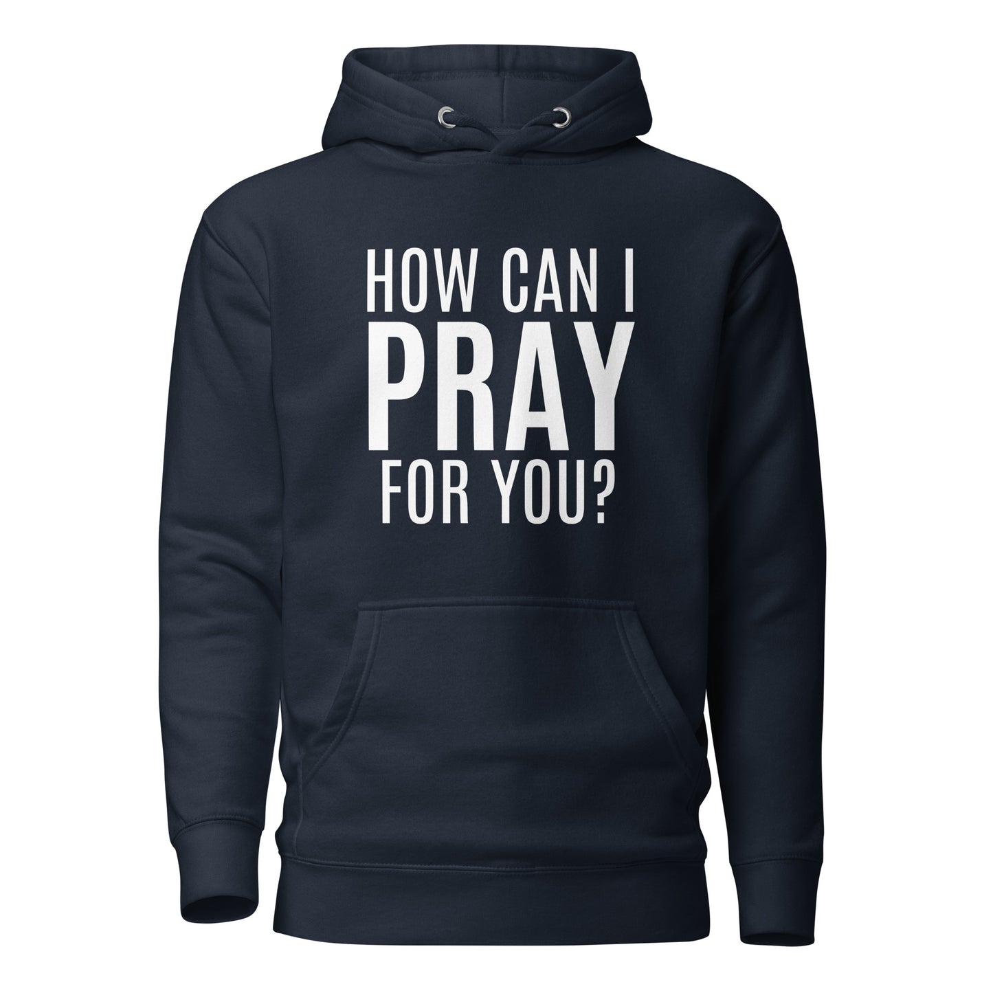 How can I Pray for You Premium Unisex Hoodie