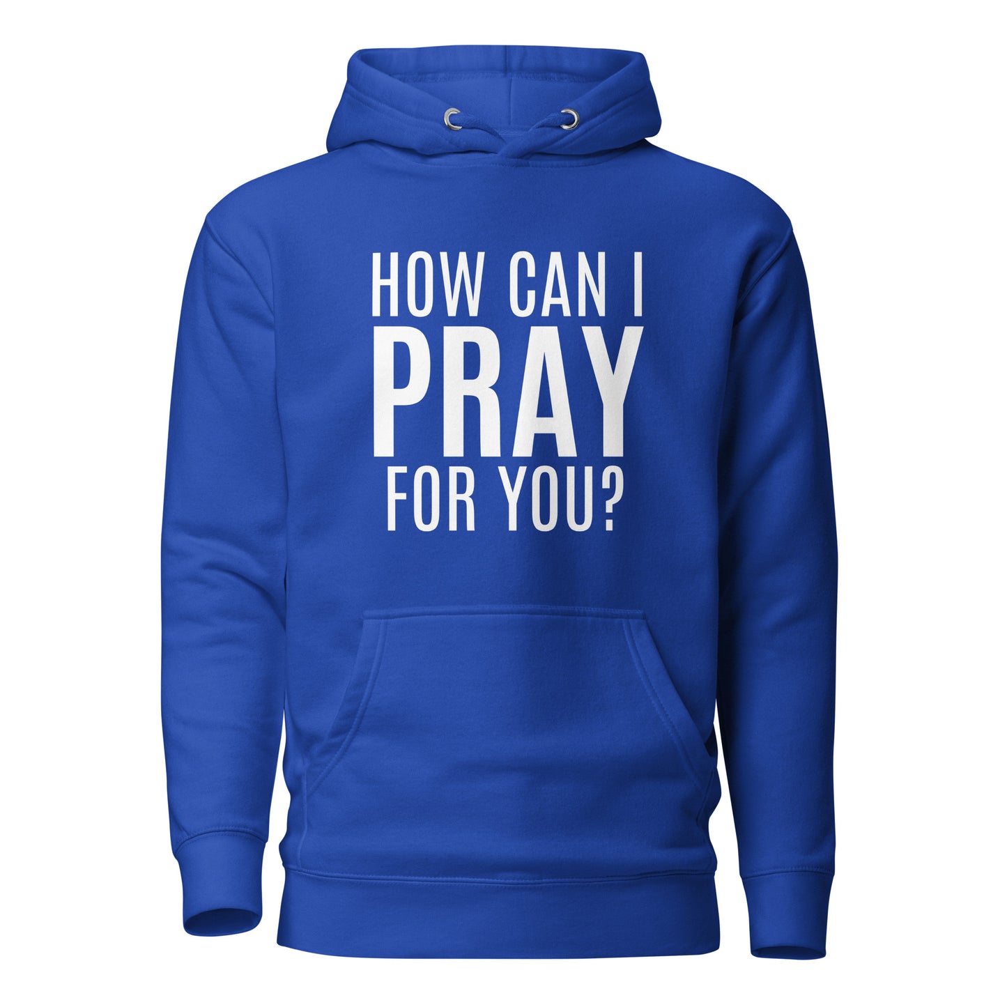 How can I Pray for You Premium Unisex Hoodie