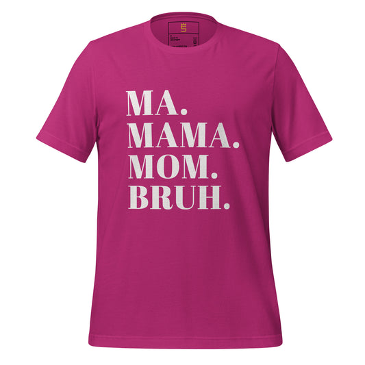 MA. MAMA. MOM. BRUH.